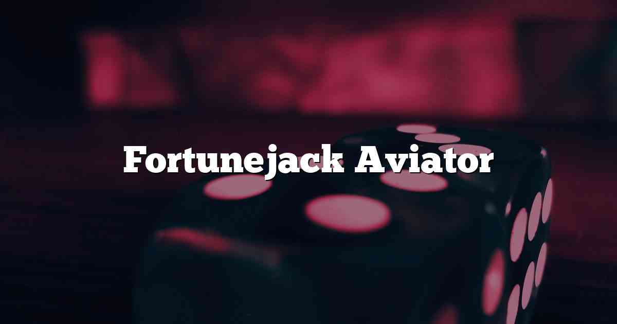 Fortunejack Aviator
