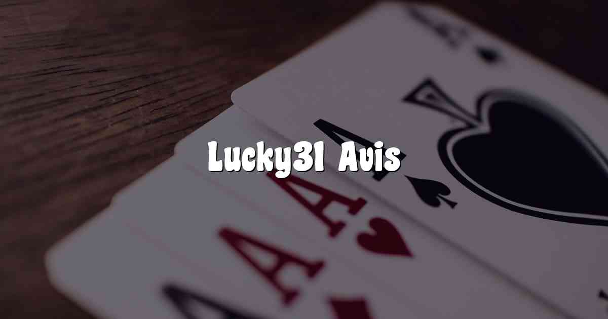 Lucky31 Avis